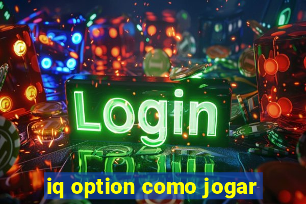 iq option como jogar